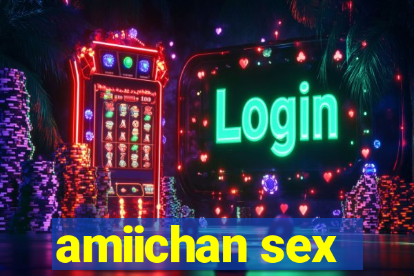 amiichan sex